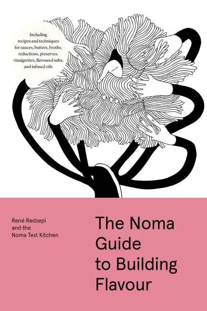 The Noma Guide To Building Flavour